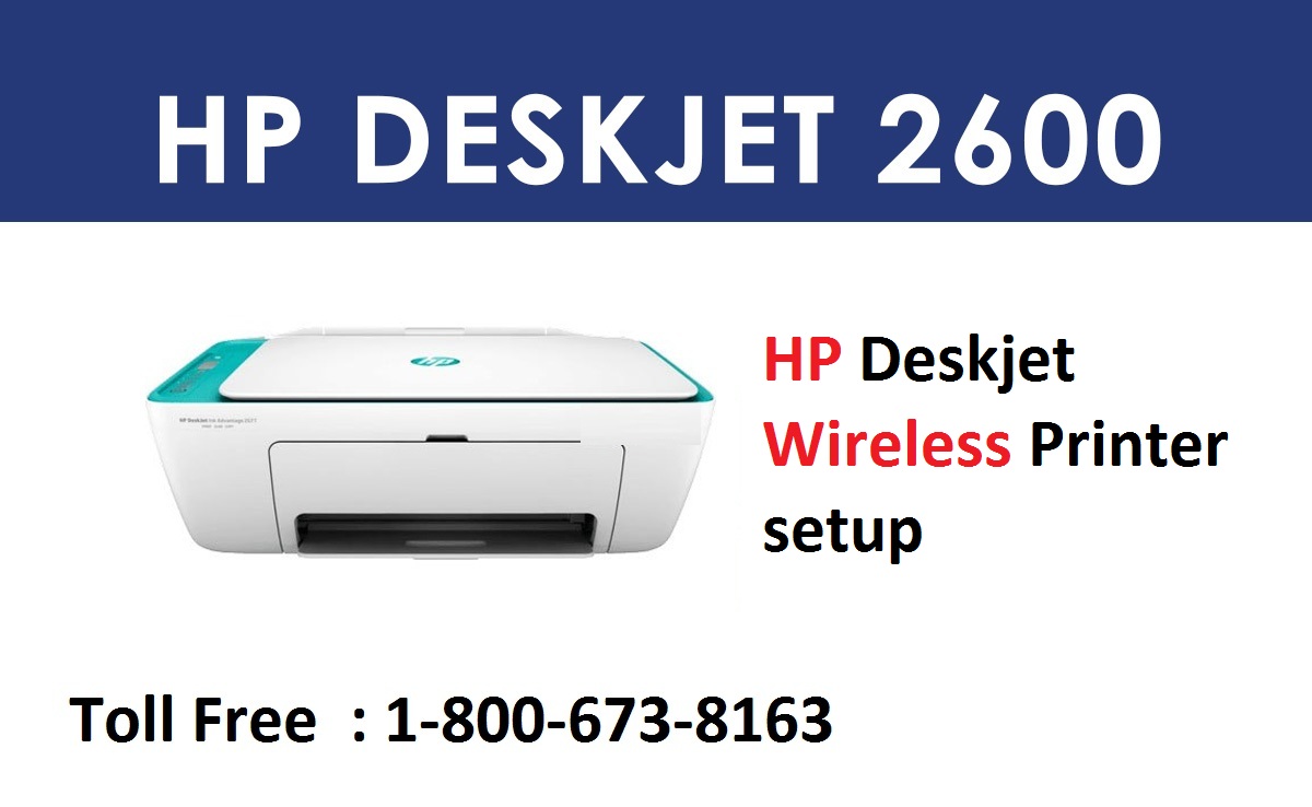 How to Solve Your DeskJet 2600 Wireless Printer setup Problems?